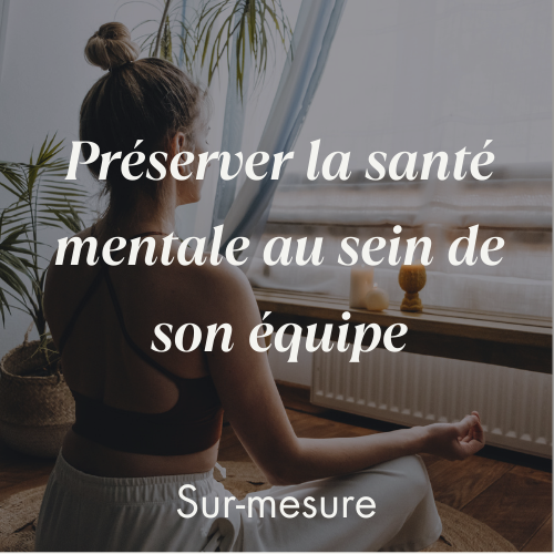 Préserver la santé mentale au sein de son équipe