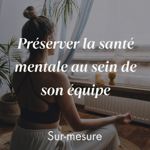 Préserver la santé mentale au sein de son équipe