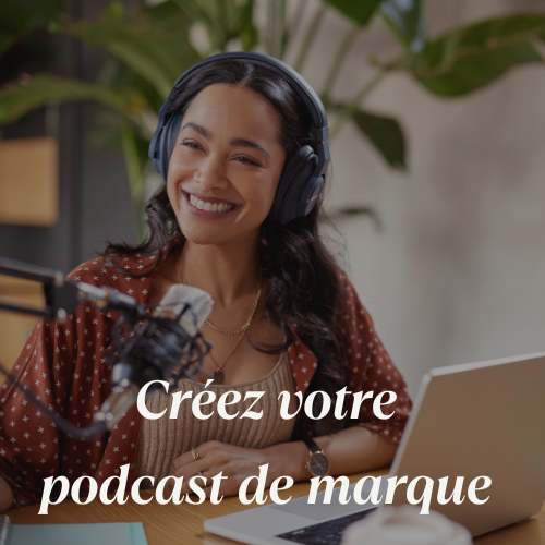Créez votre podcast de marque
